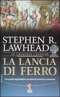 La lancia di ferro - Stephen Lawhead - Libro Net 2004, Narrativa | Libraccio.it