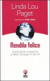 Rendila felice - Linda L. Paget - Libro Net 2006, Pratica | Libraccio.it