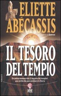 Il tesoro del tempio. Un antico manoscritto, il segreto dei templari, una verità che può cambiare la storia - Eliette Abécassis - Libro Net 2006, Narrativa | Libraccio.it