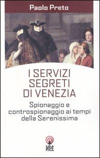 I servizi segreti di Venezia - Paolo Preto - Libro Net 2006, Storica | Libraccio.it