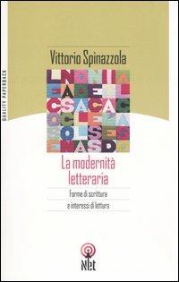 La modernità letteraria. Forme di scrittura e interessi di lettura - Vittorio Spinazzola - Libro Net 2005, Quality paperback | Libraccio.it