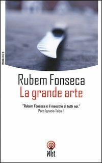 La grande arte - Rubem Fonseca - Libro Net 2005, Narrativa | Libraccio.it