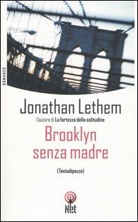 Brooklyn senza madre (Testadipazzo) - Jonathan Lethem - Libro Net 2005, Narrativa | Libraccio.it