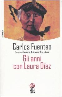 Gli anni con Laura Diaz - Carlos Fuentes - Libro Net 2005, Narrativa | Libraccio.it