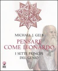 Pensare come Leonardo. I sette princìpi del genio - Michael J. Gelb - Libro Net 2006, Saggi | Libraccio.it