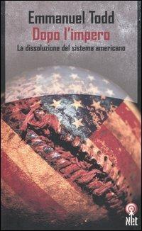 Dopo l'impero - Emmanuel Todd - Libro Net 2005, Saggi | Libraccio.it