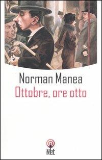 Ottobre, ore otto - Norman Manea - Libro Net 2005, Narrativa | Libraccio.it