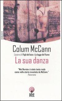 La sua danza - Colum McCann - Libro Net 2006, Narrativa | Libraccio.it