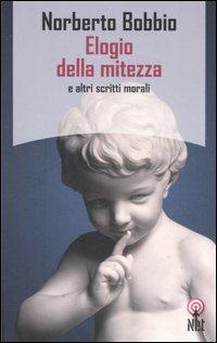 Elogio della mitezza e altri scritti morali - Norberto Bobbio - Libro Net 2006, Saggi | Libraccio.it
