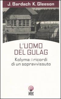 L'uomo del Gulag - Juanusz Bardach, Kathleen Gleeson - Libro Net 2006, Storica | Libraccio.it