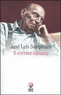 Il sorriso etrusco - José L. Sampedro - Libro Net 2006, Narrativa | Libraccio.it