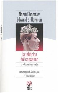 La fabbrica del consenso - Noam Chomsky, Edward S. Herman - Libro Net 2006, Quality paperback | Libraccio.it