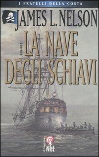 La nave degli schiavi - James L. Nelson - Libro Net 2006, Narrativa | Libraccio.it