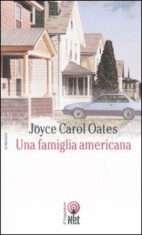 Una famiglia americana - Joyce Carol Oates - Libro Net 2006, Narrativa | Libraccio.it