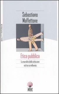 Un'Etica pubblica - Sebastiano Maffettone - Libro Net 2006, Quality paperback | Libraccio.it