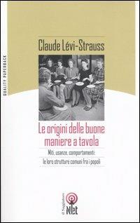 Le origini delle buone maniere a tavola - Claude Lévi-Strauss - Libro Net 2006, Quality paperback | Libraccio.it