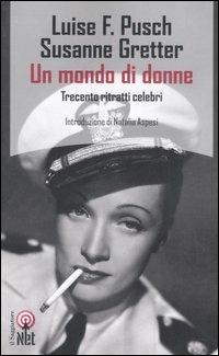 Un mondo di donne. Trecento ritratti celebri - Luise F. Pusch, Susanne Gretter - Libro Net 2006, Saggi | Libraccio.it