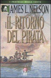 Il ritorno del pirata - James L. Nelson - Libro Net 2007, Narrativa | Libraccio.it