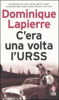 C'era una volta l'URSS. Ediz. illustrata - Dominique Lapierre - Libro Net 2007, Saggi | Libraccio.it