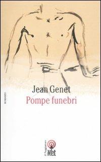 Pompe funebri - Jean Genet - Libro Net 2007, Narrativa | Libraccio.it