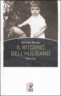 Il ritorno dell'huligano. Una vita - Norman Manea - Libro Net 2007, Terre/Idee | Libraccio.it