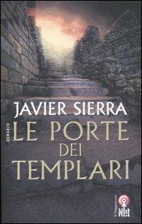 Le porte dei templari - Javier Sierra - Libro Net 2007, Narrativa | Libraccio.it