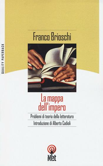 La mappa dell'impero. Problemi di teoria della letteratura - Franco Brioschi - Libro Net 2016, Quality paperback | Libraccio.it