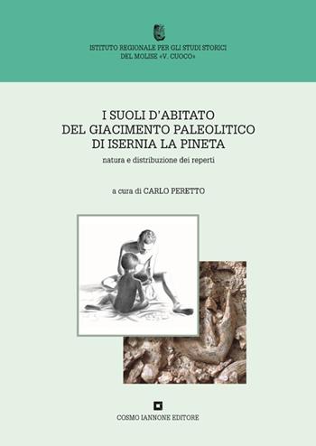 I suoli d'abitato del giacimento paleolitico di Isernia La Pineta  - Libro Cosmo Iannone Editore 1999 | Libraccio.it