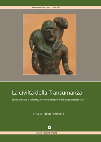 La civiltà della transumanza. Storia, cultura e valorizzazione dei tratturi e del mondo pastorale in Abruzzo, Molise, Puglia, Campania e Basilicata  - Libro Cosmo Iannone Editore 1999, Archivio storico del territorio | Libraccio.it