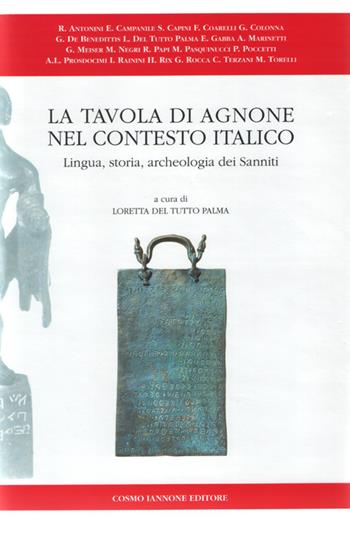 La tavola di Agnone nel contesto italico. Lingua, storia, archeologia dei sanniti  - Libro Cosmo Iannone Editore 1996 | Libraccio.it