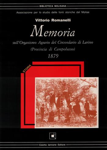 Memoria sull'organismo agrario del circondario di Larino (provincia di Campobasso) 1879 - Vittorio Romanelli - Libro Cosmo Iannone Editore 1986, Biblioteca molisana | Libraccio.it