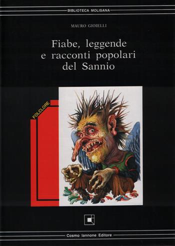 Fiabe, leggende e racconti popolari del Sannio - Mauro Gioielli - Libro Cosmo Iannone Editore 1993, Biblioteca molisana | Libraccio.it