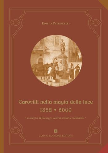 Carovilli nella magia della luce 1882-2000 - Edilio Petrocelli - Libro Cosmo Iannone Editore 2000 | Libraccio.it