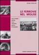 Le ferrovie nel Molise. Dalle prime rotaie alla Venafro Rocca d'Evandro - Gianni Trivellini - Libro Cosmo Iannone Editore 2001 | Libraccio.it