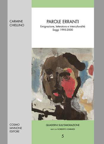 Parole erranti. Emigrazione, letteratura e interculturalità. Saggi 1995-2000 - Carmine Chiellino - Libro Cosmo Iannone Editore 2001, Quaderni sulle migrazioni | Libraccio.it