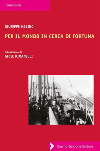 Per il mondo in cerca di fortuna - Giuseppe Molino - Libro Cosmo Iannone Editore 2001, I memoriali | Libraccio.it
