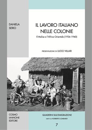 Il lavoro italiano nelle colonie. Il Molise e l'Africa orientale - Daniela Serio - Libro Cosmo Iannone Editore 2002, Quaderni sulle migrazioni | Libraccio.it