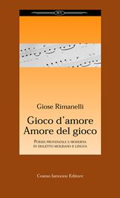 Gioco d'amore amore del gioco. Poesia provenzale e moderna in dialetto molisano e lingua