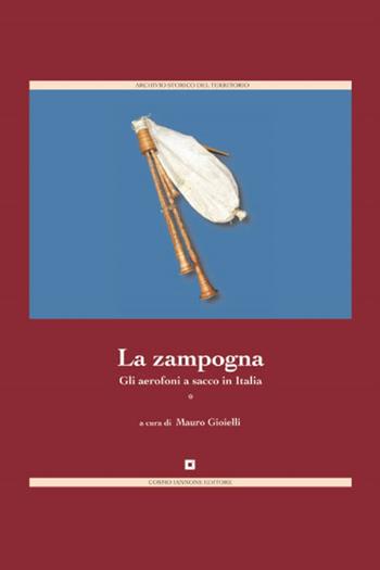 La zampogna. Gli aerofoni a sacco in Italia  - Libro Cosmo Iannone Editore 2005, Archivio storico del territorio | Libraccio.it