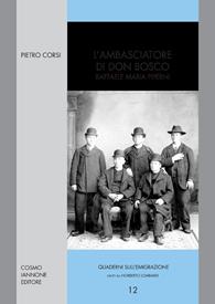 L' ambasciatore di don Bosco. Raffaele Maria Piperni - Pietro Corsi - Libro Cosmo Iannone Editore 2004, Quaderni sulle migrazioni | Libraccio.it