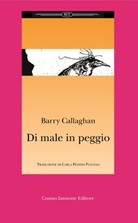 Di male in peggio - Barry Callaghan - Libro Cosmo Iannone Editore 2004, Reti | Libraccio.it