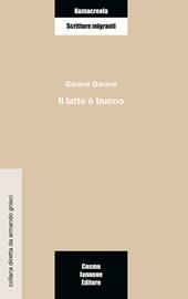 Il latte è buono - Garane Garane - Libro Cosmo Iannone Editore 2005, Kumacrèola | Libraccio.it