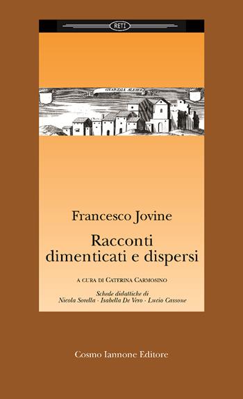 Racconti dimenticati e dispersi - Francesco Jovine - Libro Cosmo Iannone Editore 2007 | Libraccio.it
