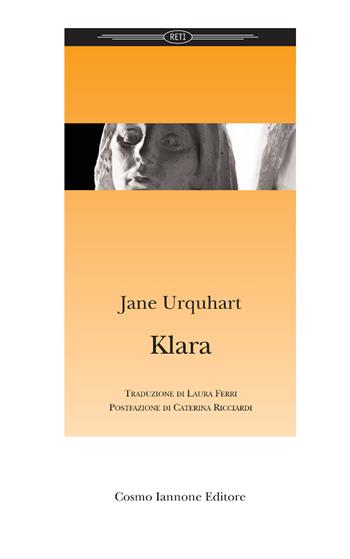Klara - Jane Urquhart - Libro Cosmo Iannone Editore 2009 | Libraccio.it