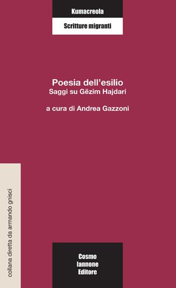 Poesia dell'esilio. Saggi su Gëzim Hajdari  - Libro Cosmo Iannone Editore 2010, Kumacrèola | Libraccio.it