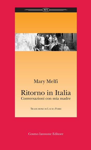 Ritorno in Italia - Mary Melfi - Libro Cosmo Iannone Editore 2012, Reti | Libraccio.it
