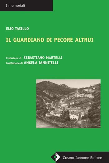 Il guardiano di pecore altrui - Elio Tasillo - Libro Cosmo Iannone Editore 2012, I memoriali | Libraccio.it