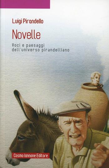Novelle. Voci e paesaggi dell'universo pirandelliano - Luigi Pirandello - Libro Cosmo Iannone Editore 2013 | Libraccio.it