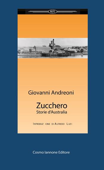 Zucchero. Storie d'Australia - Giovanni Andreoni - Libro Cosmo Iannone Editore 2013, Reti | Libraccio.it