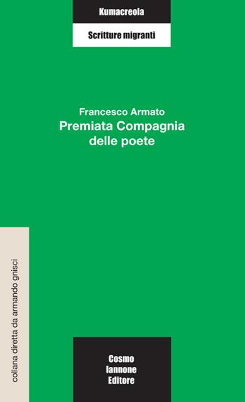 Premiata compagnia delle poete - Francesco Amato - Libro Cosmo Iannone Editore 2013, Kumacrèola | Libraccio.it